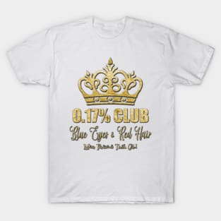 The 0.17% Club - Blue Eyes & Red Hair - More Precious Than Gold T-Shirt